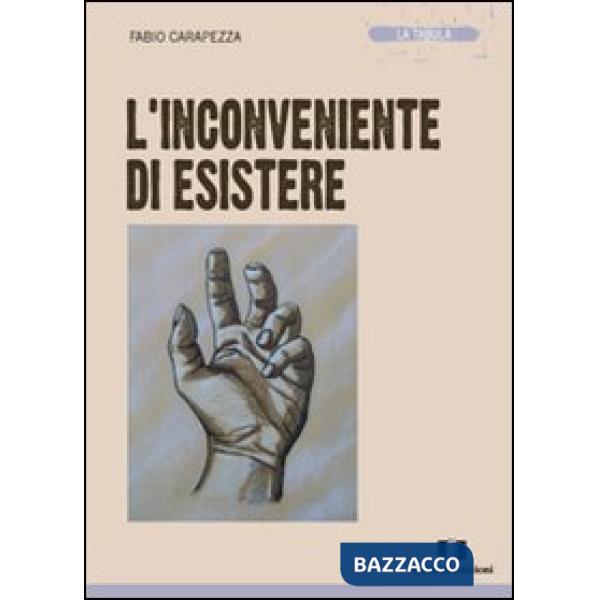 Inconveniente di esistere (L')