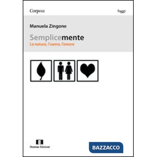Semplicemente. La natura, l'uomo, l'amore