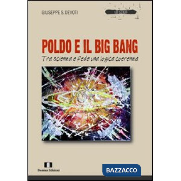 Poldo e il big bang. Tra scienza e fede una logica coerenza