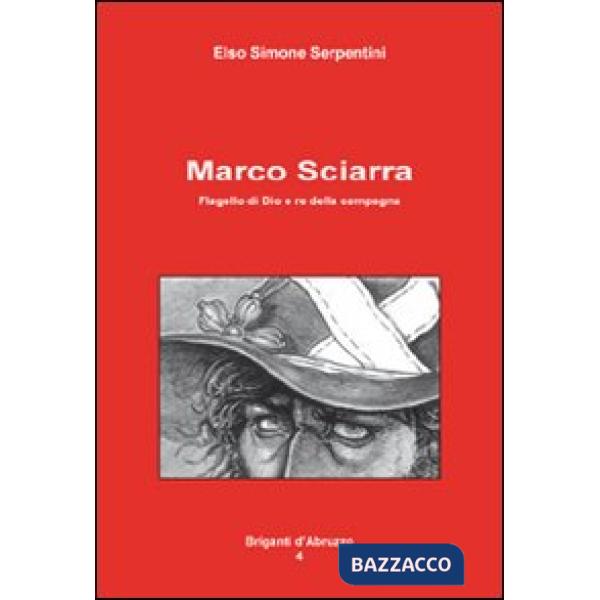 Marco Sciarra. Flagello di Dio e re della campagna