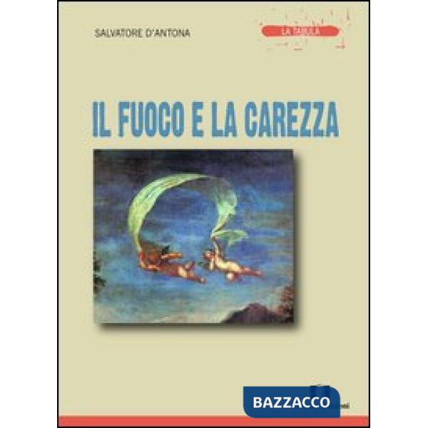 Fuoco e la carezza (Il)