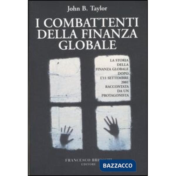 Combattenti della finanza globale. La storia della finanza globale dopo l'11 set