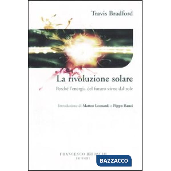 Rivoluzione solare. Perché l'energia del futuro viene dal sole (La)