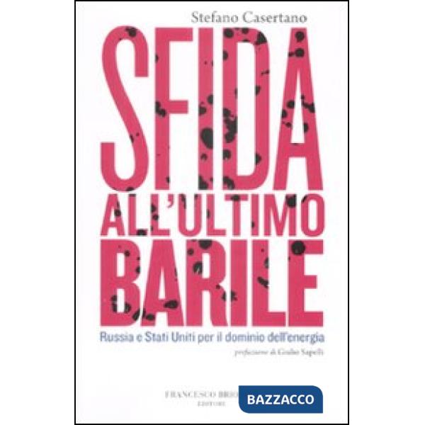 Sfida all'ultimo barile. Russia e Stati Uniti per il dominio dell'energia