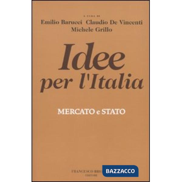 Idee per l'Italia. Mercato & stato