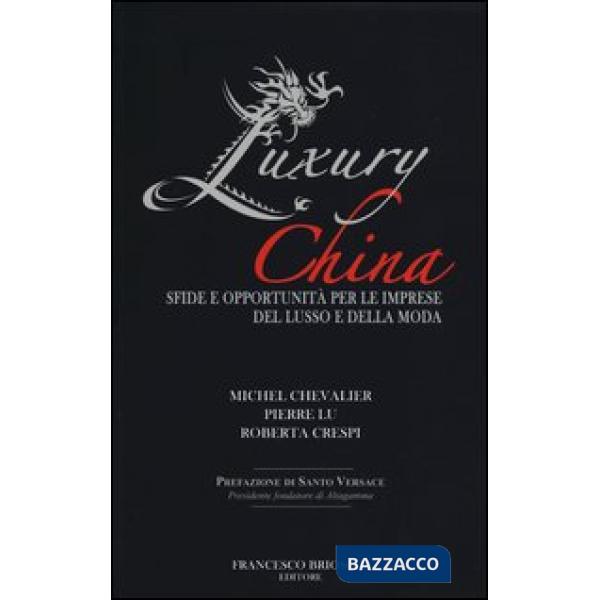 Luxury China. Sfide e opportunità per le imprese del lusso e della moda