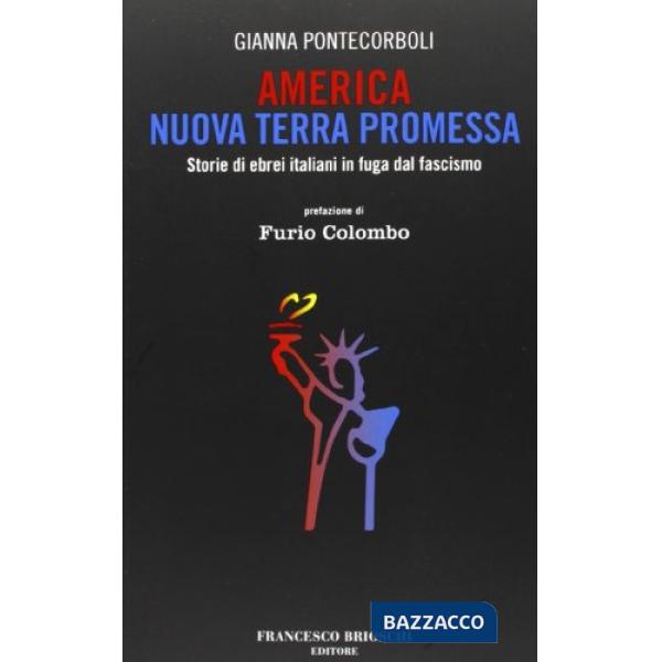 America nuova terra promessa. Storie di ebrei italiani in fuga dal fascismo
