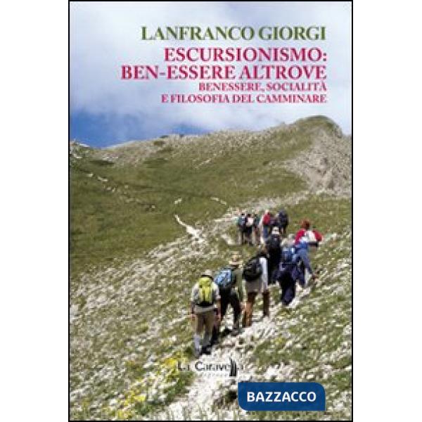 Escursionismo. Ben-essere altrove. Benessere, socialità e filosofia del camminare