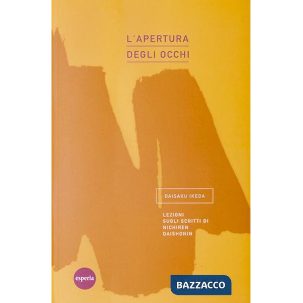 Apertura degli occhi. Lezioni sugli scritti di Nichiren Daishonin (L')