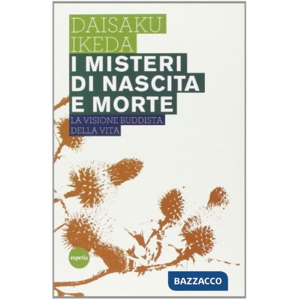 Misteri di nascita e morte. La visione buddista della vita (I)