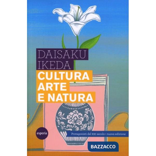 Cultura arte e natura. Protagonisti del XXI secolo