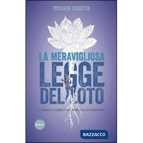 Meravigliosa legge del Loto. L'energia e la saggezza del Budda nella vita quotidiana (La)