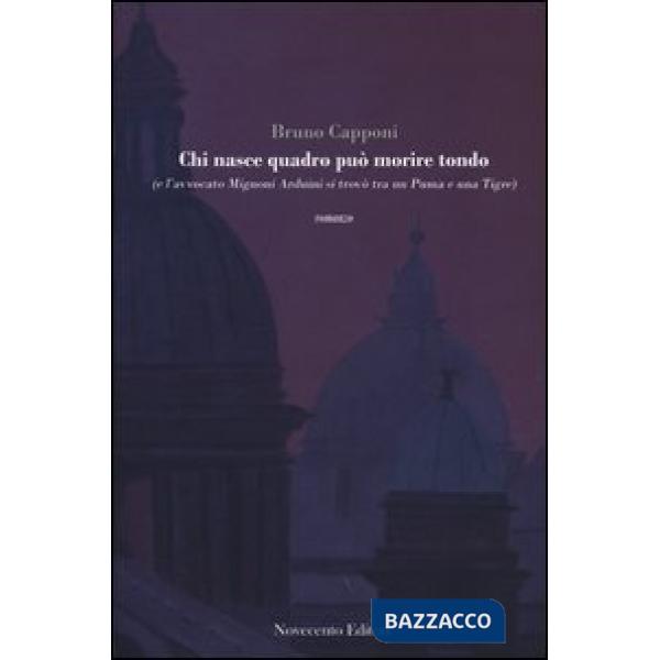 Chi nasce quadro può morire tondo (e l'avvocato Mignoni Arduini si trovò tra un puma e una tigre)