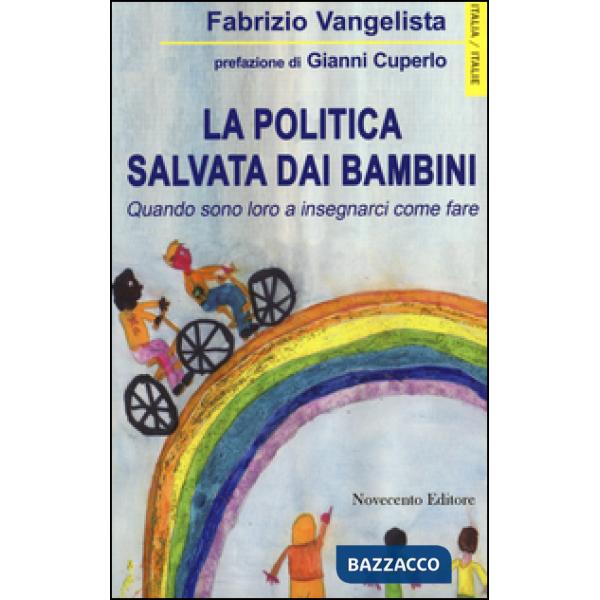 Politica salvata dai bambini. Quando sono loro a insegnarci come fare (La)