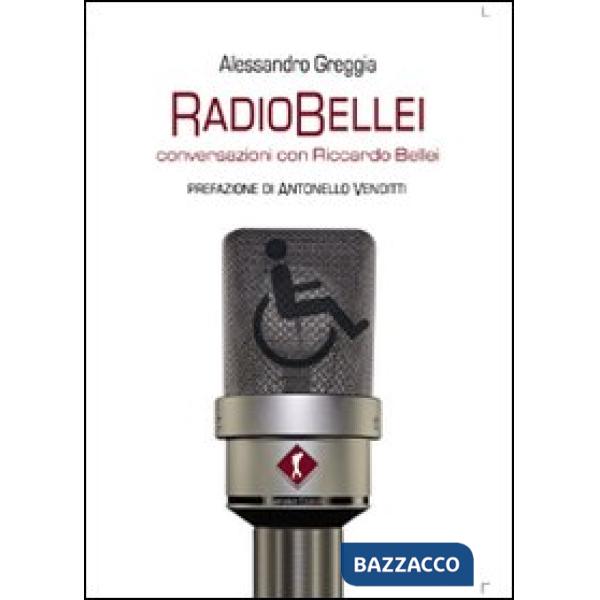 RadioBellei musiche e parole di una vita inaspettata. Conversazioni con Riccardo Bellei