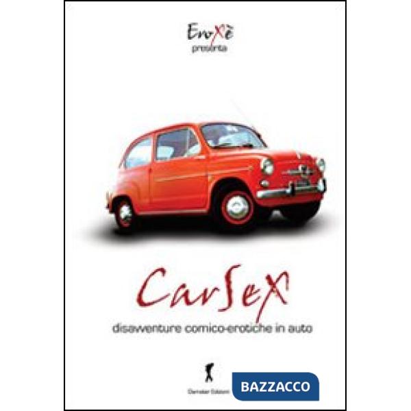 Carsex. Disavventure comico-eroiche in auto