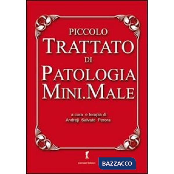 Piccolo trattato di patologia mini.male. Raccolte di idiozie utili alla sopravvivenza di chi ha a che fare con la scienza medica