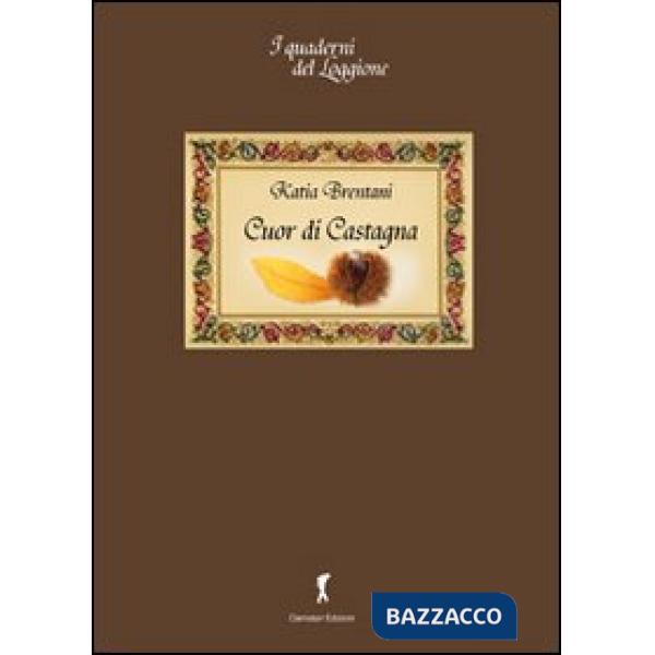 Cuor di castagna. Il pane dei poveri