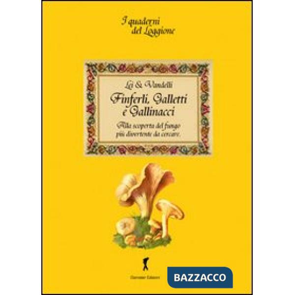 Finferli, galletti e gallinacci. Alla scoperta del fungo più divertente da cerca