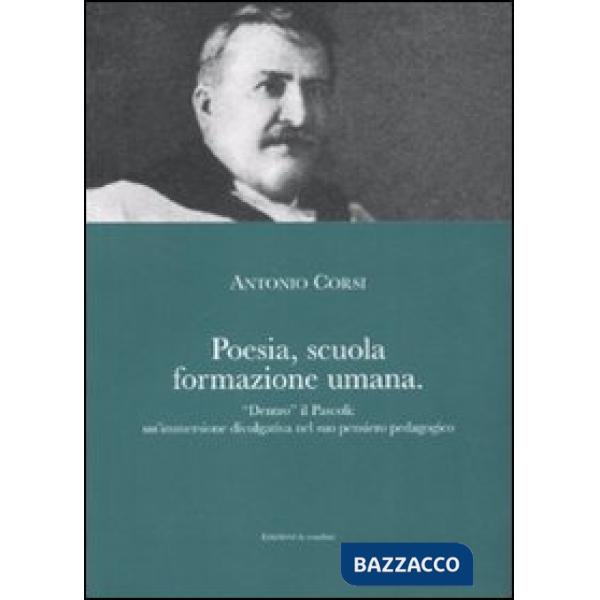Poesia, scuola, formazione umana. «Dentro» il Pascoli: un'immersione divulgativa nel suo pensiero pedagogico