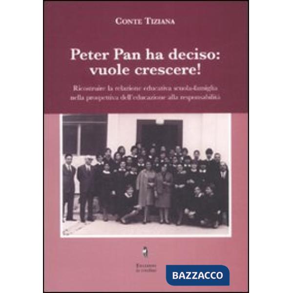 Peter Pan ha deciso: vuole crescere! Ricostruire la relazione educativa scuola-famiglia nella prospettiva dell'educazione alla r