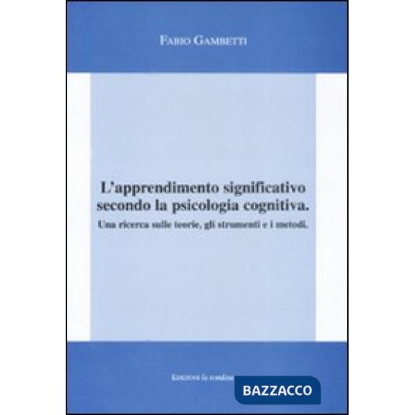 Apprendimento significativo secondo la psicologia cognitiva. Una ricerca sulle teorie, gli strumenti e i metodi (L')