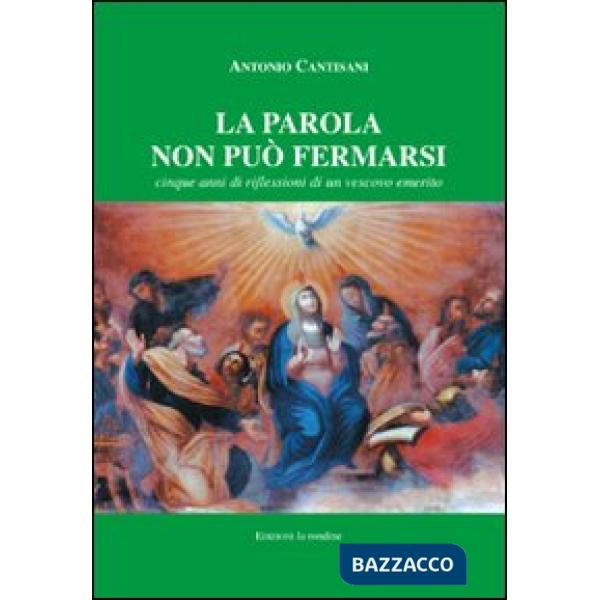 Parola non può fermarsi. Cinque anni di riflessioni di un vescovo emerito (La)