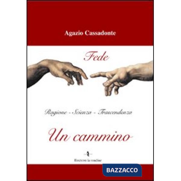 Cammino. Fede, ragione, scienza, trascendenza (Un)