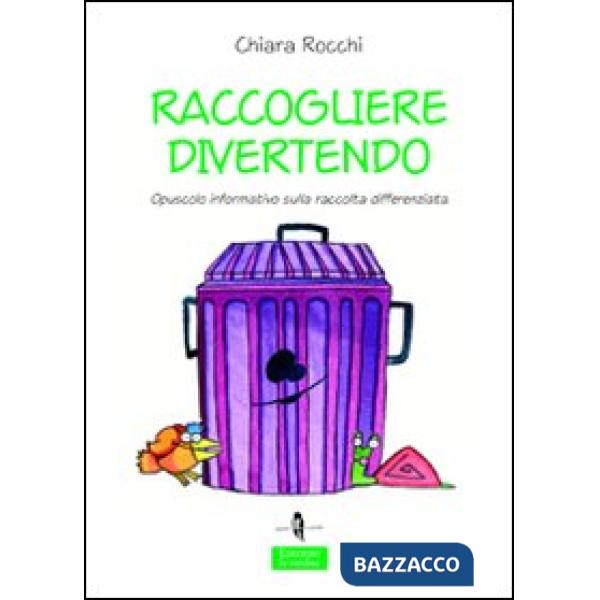Raccogliere divertendo. Opuscolo informativo sulla raccolta differenziata. Ediz. illustrata