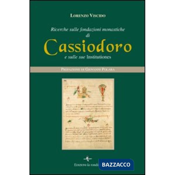 Ricerche sulle fondazioni monastiche di Cassiodoro e sulle sue Institutiones