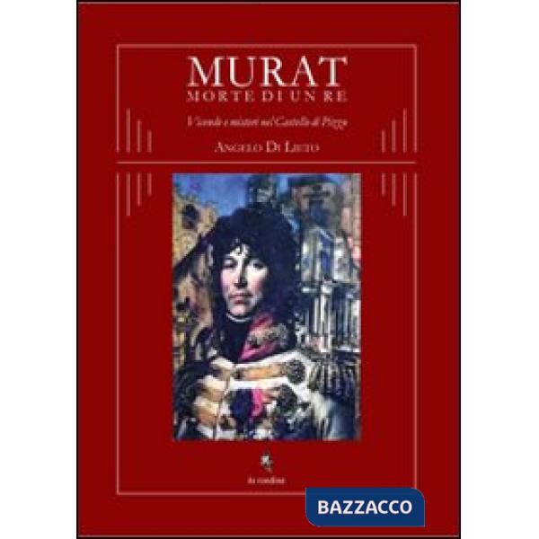 Murat morte di un re. Vicende e misteri nel castello di Pizzo