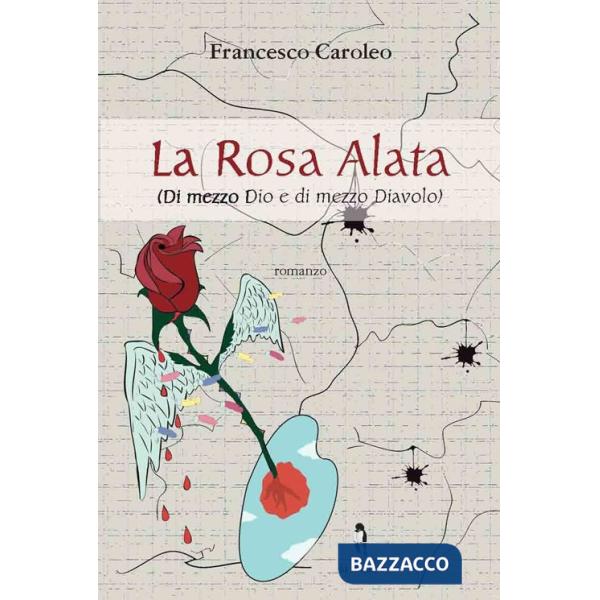 Rosa alata. Di mezzo Dio e di mezzo diavolo (La)