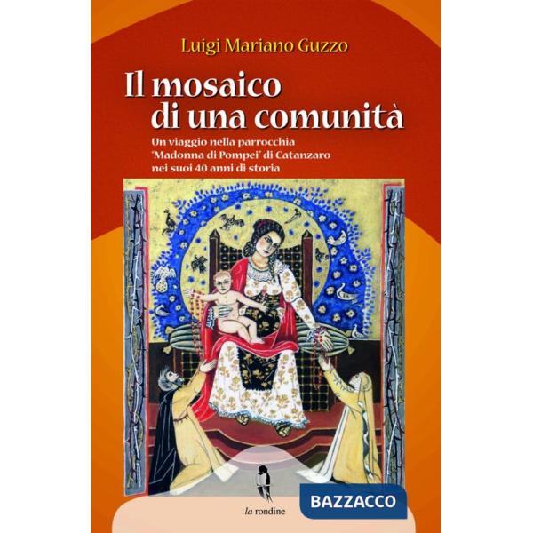 Mosaico di una comunità. Un viaggio nella parrocchia «Madonna di Pompei» di Catanzaro nei suoi 40 anni di storia (Il)