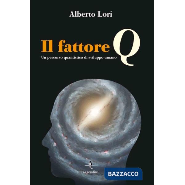 Fattore Q. Un percorso quantistico di sviluppo umano. Con Contenuto digitale per download e accesso online (Il)