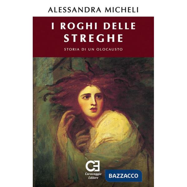 Roghi delle streghe. Storia di un olocausto (I)