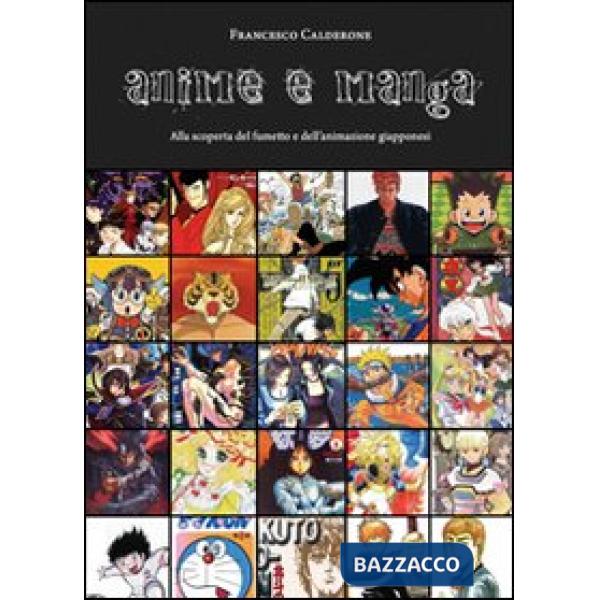 Anime e manga. Alla scoperta del fumetto e dell'animazione giapponesi
