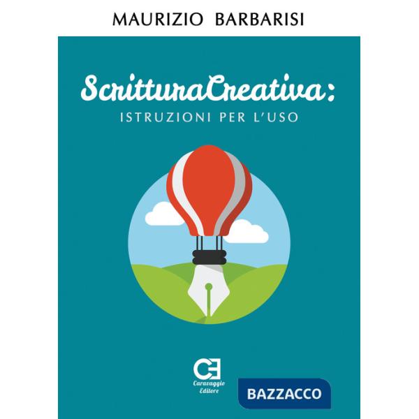 Scrittura creativa. Istruzioni per l'uso