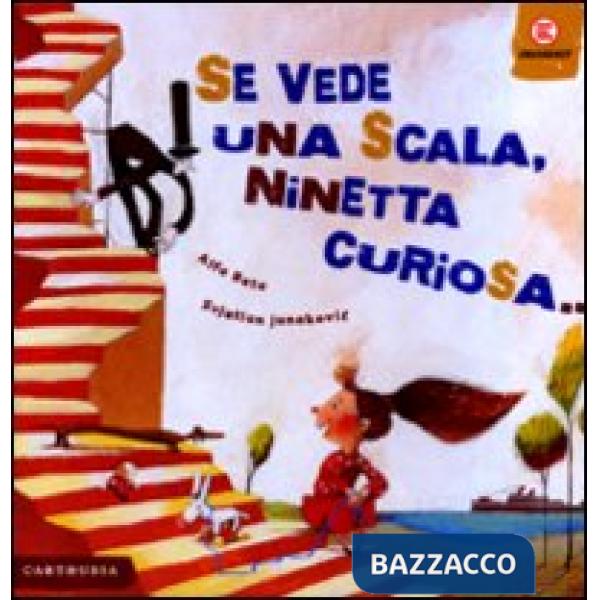 Se vede una scala, Ninetta curiosa.... Ediz. illustrata