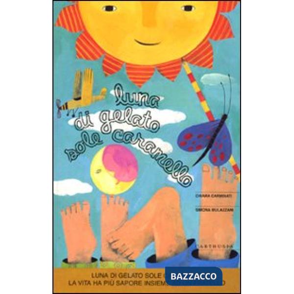 Luna di gelato sole caramello. La vita ha più sapore insieme a un fratello. Ediz. illustrata