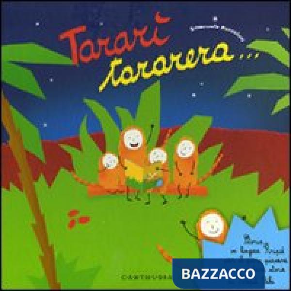 Tararì tararera... Storia in lingua Piripù per il puro piacere di raccontare storie ai Piripù Bibi. Ediz. a colori