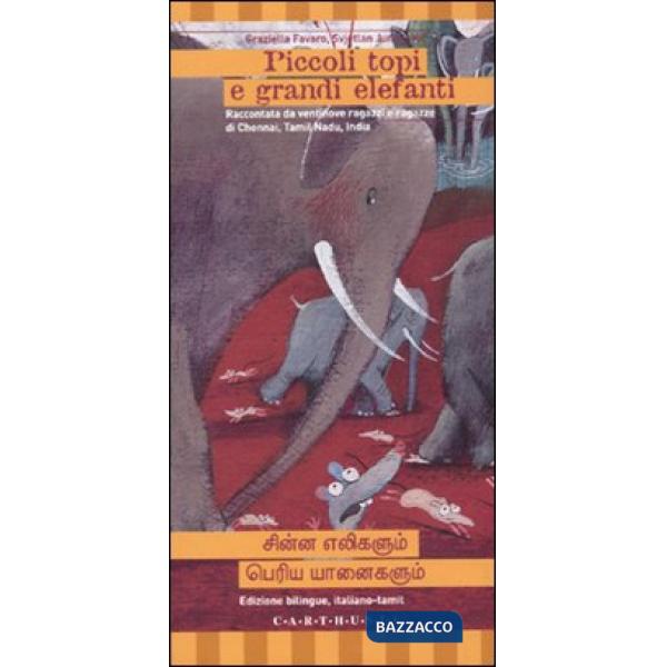 Piccoli topi e grandi elefanti. Ediz. italiana e tamil