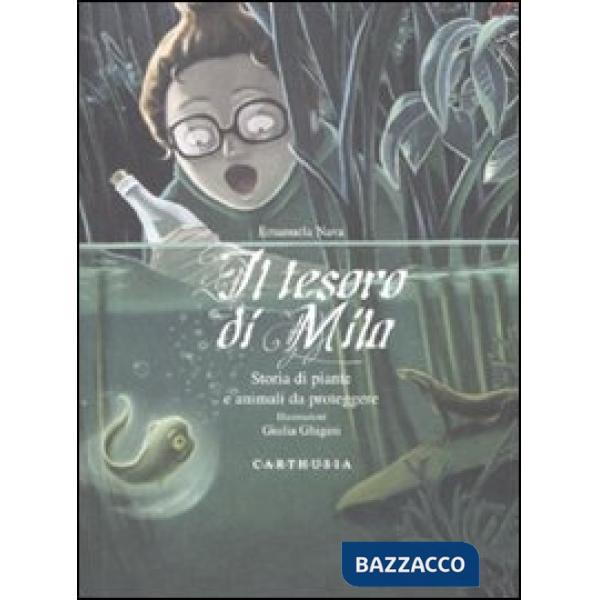 Tesoro di Mila. Storia di piante e animali da proteggere (Il)