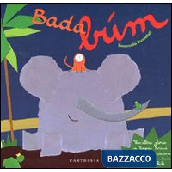 Bada... búm. Un'altra storia in lingua Piripù per il puro piacere di raccontare storie ai Piripù Bibi. Ediz. a colori