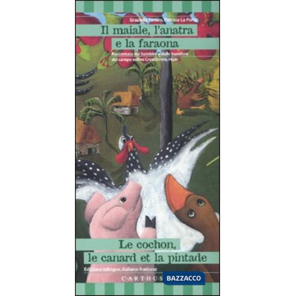 Maiale, l'anatra e la faraona. Una storia da Haiti. Ediz. italiana e francese (Il)