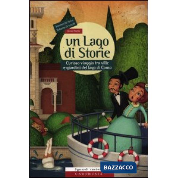 Lago di storie. Curioso viaggio tra ville e giardini del lago di Como. Con gadge