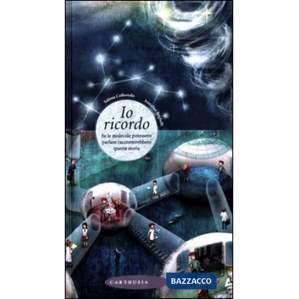 Io ricordo. Se le molecole potessero parlare racconterebbero questa storia