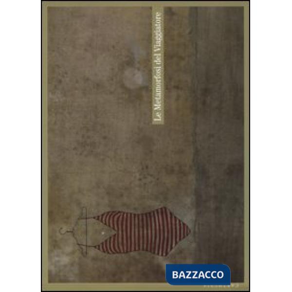 Metamorfosi del viaggiatore. Stati mentali, onirici e reali del partire e del to