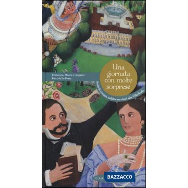 Giornata con molte sorprese. Storie di sovrani, nobili e servitori alla Villa Re