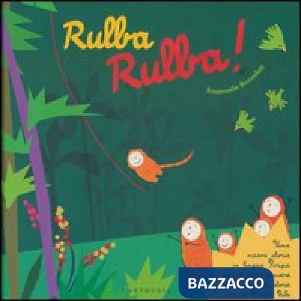 Rulba rulba! Una nuova storia in lingua Piripù per il puro piacere di raccontare storie ai Piripù Bibi. Ediz. a colori