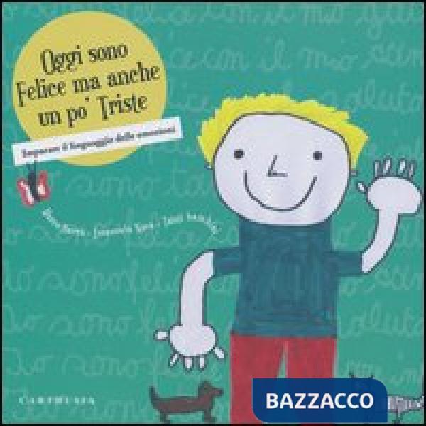 Oggi sono felice ma anche un po' triste. Imparare il linguaggio delle emozioni